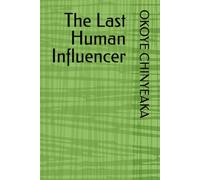 The Last Human Influencer: Thriving in an AI-Driven World Without Losing Your Human Edge