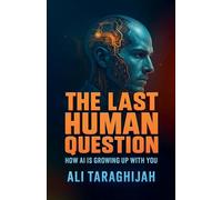 The Last Human Question: How AI is Growing Up With You