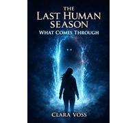 The Last Human Season: What Comes Through (The Empath Cycle)