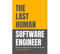 The Last Human Software Engineer: How to Stay Relevant When AI Takes Over the Code