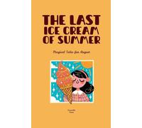 The Last Ice Cream of Summer: Magical Tales for August