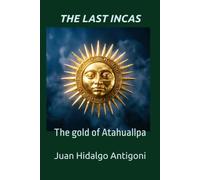 THE LAST INCAS: The gold of Atahuallpa