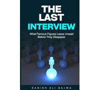 The Last Interview: What Famous Figures Leave Unsaid Before They Disappear