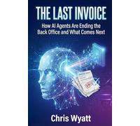The Last Invoice: How AI Agents Are Ending the Back Office and What Comes Next