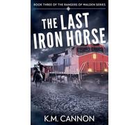 The Last Iron Horse: 3 (The Rangers of Walden)