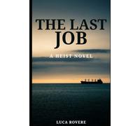 The Last Job: A Heist Novel