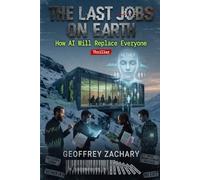THE LAST JOBS ON EARTH: How AI Will Replace Everyone