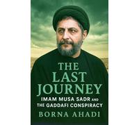 The Last Journey: Imam Musa Sadr and the Gaddafi Conspiracy