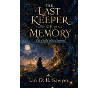THE LAST KEEPER OF MEMORY: The Child Who Listened