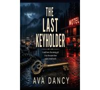 The Last Keyholder: A small town. One missing girl. A key that opens doors nobody should touch.