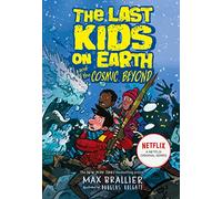 The Last Kids on Earth and the Cosmic Beyond: A NYT Bestselling Graphic Novel of Monsters and the Zombie Apocalypse