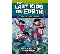 The Last Kids on Earth: The Graphic Novel: The New York Times children's no.1 bestseller - now a full-colour graphic novel!: Book 1