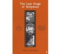 The Last Kings of Hollywood: Coppola, Lucas, Spielberg - And the Battle for the Soul of American Cinema