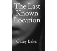 THE LAST KNOWN LOCATION