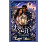 THE LAST LANTERN OATH: A Second-Chance Fated Mates Wolf Shifter Romantasy with an Exiled Alpha, Chosen Family, Pack Conspiracy, and a Magical ... (Book 3) (The Silverfern Wolfbound Mysteries)
