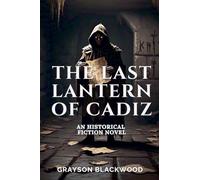 The Last Lantern of Cadiz: an Historical Fiction Novel