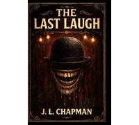 The Last Laugh: A Dead Man Theater Presents Novel