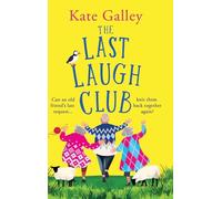 The Last Laugh Club: A BRAND NEW joyful and uplifting read from Kate Galley for 2025