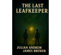 The last Leaf keeper: A Forest holds the key Two brothers holds the courage.