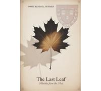 The Last Leaf: Sketches from the Past: Memoirs from the Last of a Civil War Generation (Annotated)