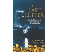 The Last Letter: A Klondike Goldrush Murder Spawns a Dynasty...and Destroys a Family