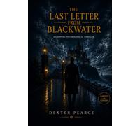 The Last letter from Blackwater: A Dark Coastal Mystery of Family Secrets and Buried Truths