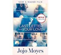 THE LAST LETTER FROM YOUR LOVER (NETFLIX): Jojo Moyes
