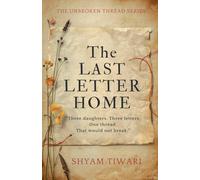 The Last Letter Home: Three daughters. Three letters. One thread that would not break.: 4 (The Unbroken Thread)