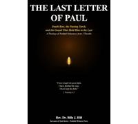 The Last Letter of Paul: Death Row, the Passing Torch, and the Gospel That Held Him to the Last - A Theology of Faithful Endurance from 2 Timothy