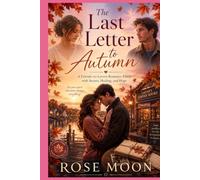 The Last Letter to Autumn: A Friends-to-Lovers Romance Filled with Secrets, Healing, and Hope (Love in Two Hours)