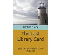 The Last Library Card: Book 1 of the Whistler's Cove Mysteries