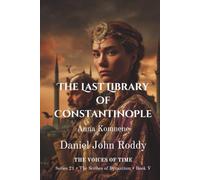 The Last Library of Constantinople: Anna Komnene (Series 21: The Scribes of Byzantium)