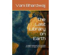 The Last Library on Earth: A magical adventure into the world of stories, courage, and imagination