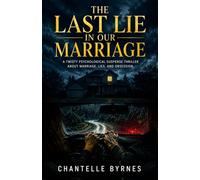 The Last Lie in Our Marriage: A Twisty Psychological Suspense Thriller About Marriage, Lies, and Obsession