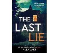 The Last Lie: The gripping must-read psychological crime thriller from the Sunday Times bestselling author