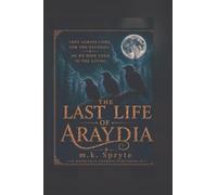 The Last Life of Araydia: They Always Come for the Records So We Hide Them in the Living (The Matriarch Mysteries)
