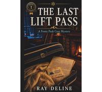 The Last Lift Pass: A Frosty Peak Cozy Mystery - Book One Series