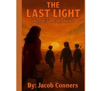 The Last Light: Jacob’s Reckoning: A Jacob Conners Original (Jacob's Original's)