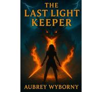 The Last Light Keeper (The Light Keeper Chronicles)