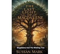 THE LAST LIGHT OF MAGDALENE: Magdalena And The Wishing Tree
