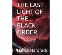 THE LAST LIGHT OF THE BLACK ORDER (The Order of the Black Cross)