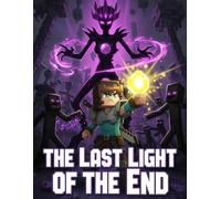 The Last Light of the End: A Blocky Fantasy Adventure Comic of Darkness, Courage, and the Crystal Dawn: A Heroic Battle Against the Void and the Rise of the Ender Queen