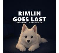 The Last Light On: A Calming Bedtime Story for Kids Ages 3-5 Who Are Too Wound Up to Get Into Bed | A Read-Aloud Your Child Leads | Hush the Whole House Quiet (Rimlin Goes Last)