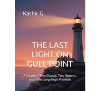 THE LAST LIGHT ON GULL POINT: A Novel of Two Coasts, Two Storms, and One Long-Kept Promise