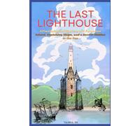 THE LAST LIGHTHOUSE: A Psychological Mystery of a Forgotten Island, Vanishing Ships, and a Secret Hidden in the Sea: 1 (The Last Lighthouse Trilogy.)