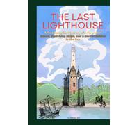 THE LAST LIGHTHOUSE: A Psychological Mystery of a Forgotten Island, Vanishing Ships, and a Secret Hidden in the Sea (The Last Lighthouse Trilogy.)