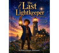 The Last Lightkeeper: Fourteen Inspiring Lighthouse Adventures for Young Dreamers (Oliver's Magical Adventures)