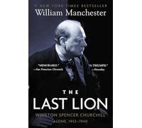 The Last Lion: Winston Spencer Churchill: Alone, 1932-1940: Winston Spencer Churchill : Alone, 1932-40