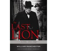 The Last Lion: Winston Spencer Churchill, VOLUME TWO: Alone, 1932-1940 (Winston Spencer Churchill, Volume II) by William Manchester Published by Blackstone Audio, Inc. Unabridged edition (2012) Audio CD