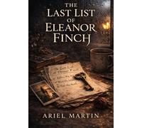 The Last List of Eleanor Finch: A Novel About Memory, Grief, and Second Chances